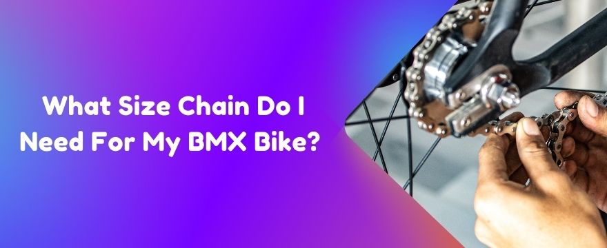 What Size Chain Do I Need for My BMX Bike?