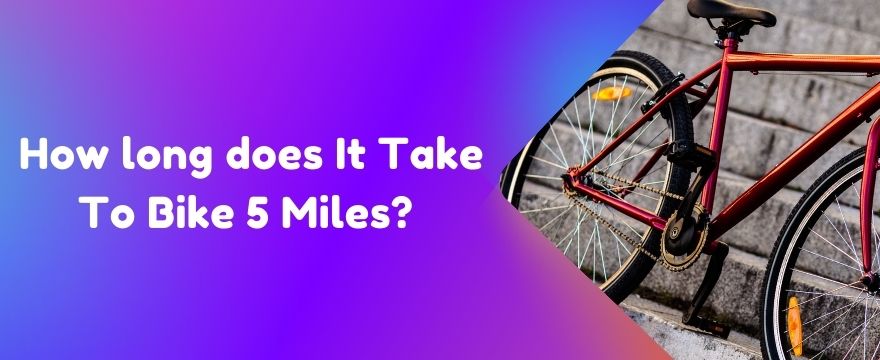 How Long Does It Take To Bike 5 Miles The Real Estimate Bike Loyal