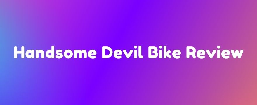 Handsome Devil Bike Review